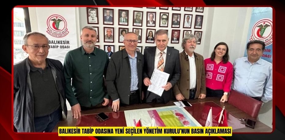 BALIKESİR TABİP ODASINA YENİ SEÇİLEN YÖNETİM KURULU’NUN BASIN AÇIKLAMASI