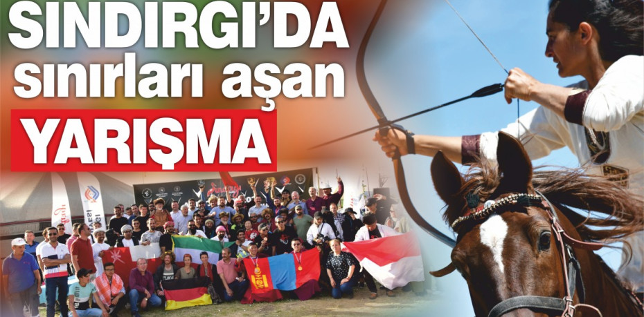 Sındırgı’da sınırları aşan Atlı Okçuluk yarışması
