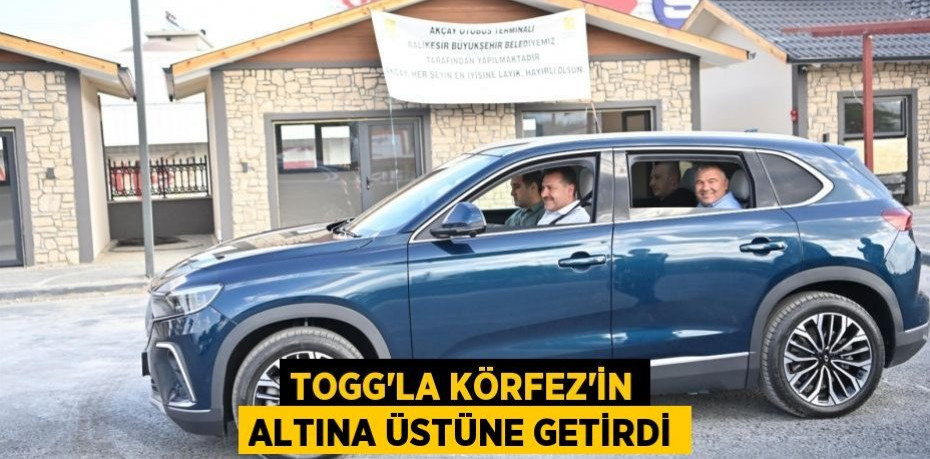 TOGG’la Körfez’in altına üstüne getirdi