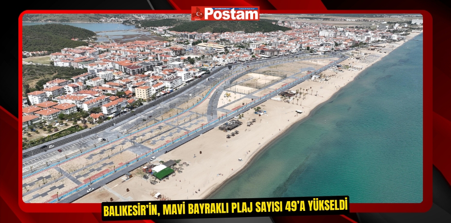 Balıkesir’in, Mavi Bayraklı Plaj sayısı 49’a yükseldi
