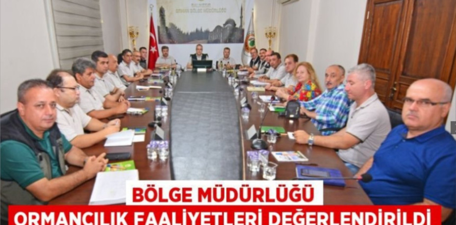 Bölge Müdürlüğü Ormancılık Faaliyetleri Değerlendirildi