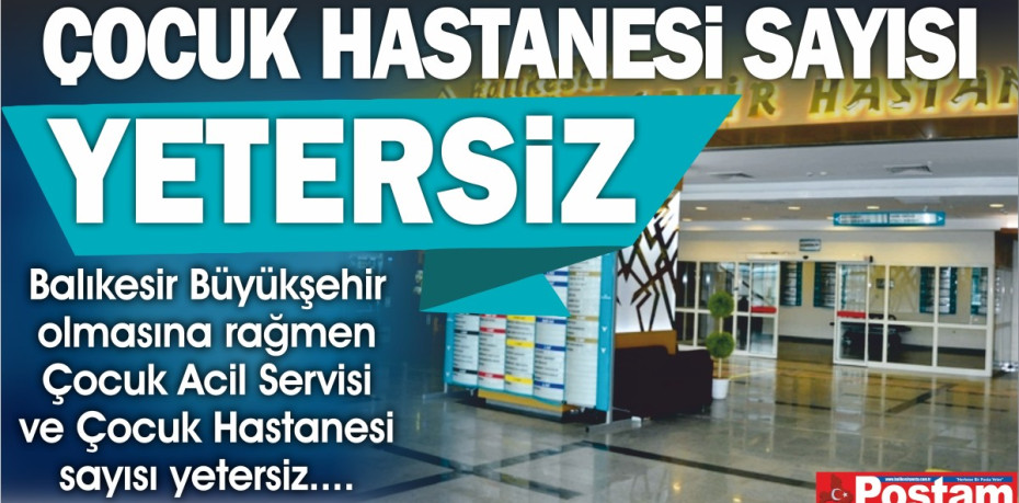 ÇOCUK HASTANESİ YETERSİZ