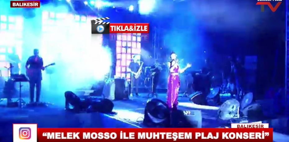 “MELEK MOSSO İLE MUHTEŞEM PLAJ KONSERİ”