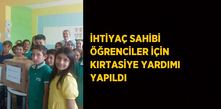 İHTİYAÇ SAHİBİ ÖĞRENCİLER İÇİN KIRTASİYE YARDIMI YAPILDI