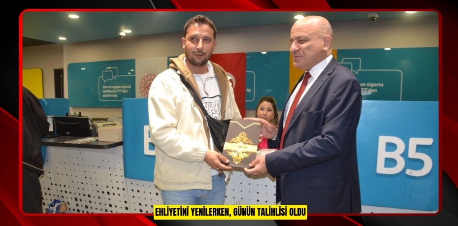 Ehliyetini yenilerken, günün talihlisi oldu
