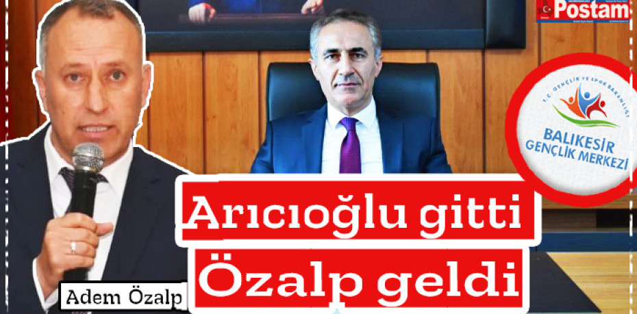 Arıcıoğlu gitti Özalp geldi