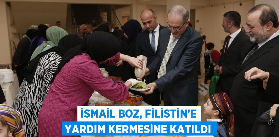 İsmail Boz, Filistin’e Yardım Kermesine Katıldı