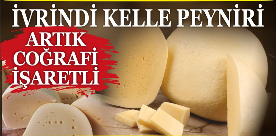 İVRİNDİ KELLE PEYNİRİ ARTIK COĞRAFİ İŞARETLİ