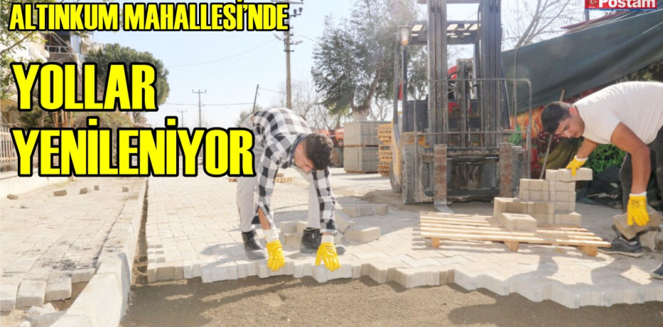 ALTINKUM MAHALLESİ’NDE YOLLAR YENİLENİYOR