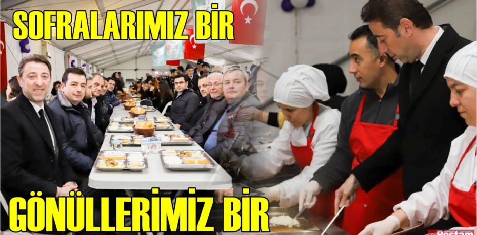 SOFRALARIMIZ BİR GÖNÜLLERİMİZ BİR
