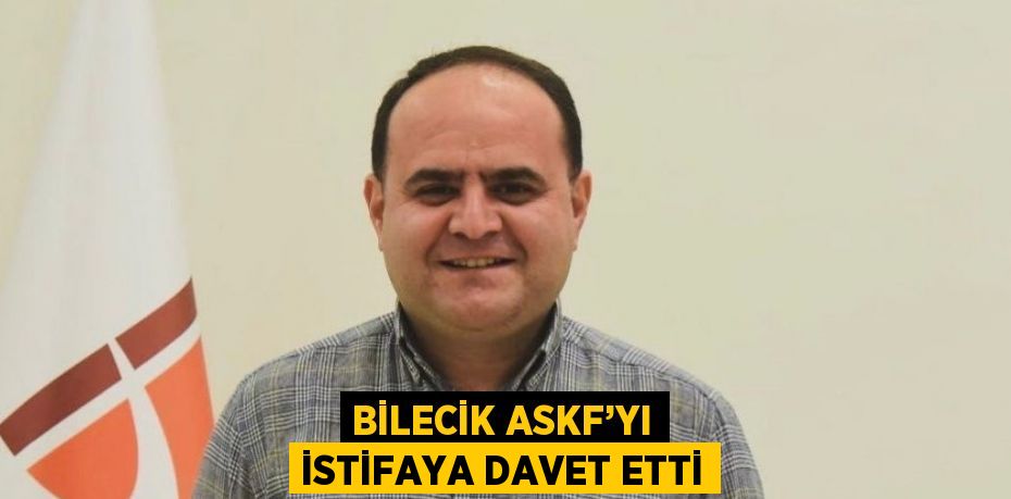 BİLECİK ASKF’YI İSTİFAYA DAVET ETTİ