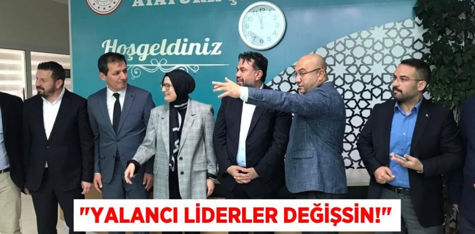 "Yalancı liderler değişsin!"