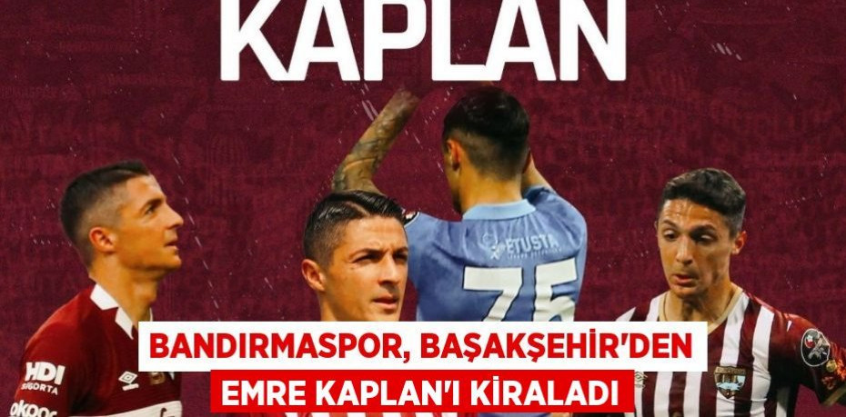 Bandırmaspor, Başakşehir'den Emre Kaplan'ı kiraladı