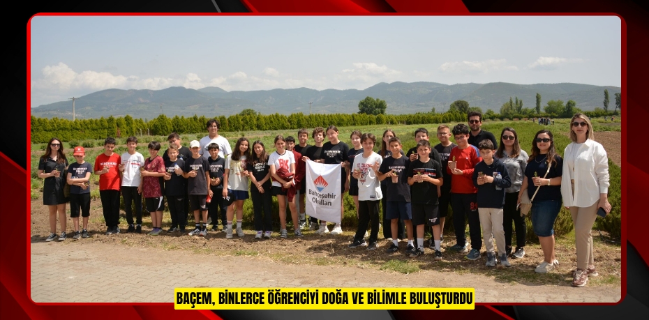 BAÇEM, BİNLERCE ÖĞRENCİYİ DOĞA VE BİLİMLE BULUŞTURDU