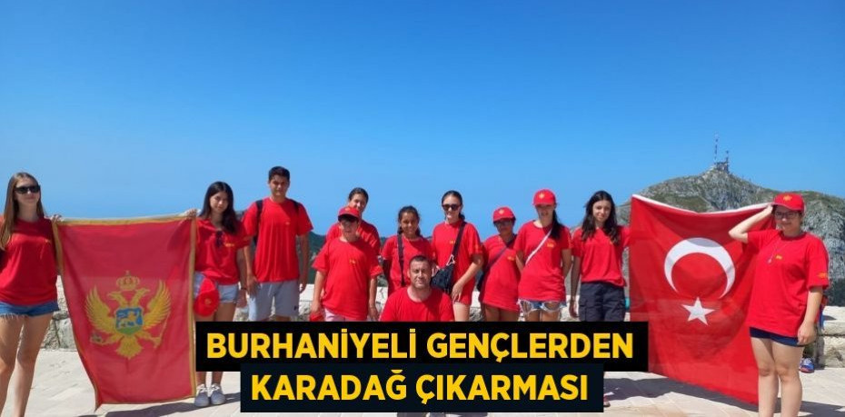 Burhaniyeli gençlerden Karadağ çıkarması