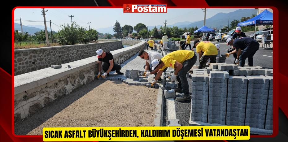 Sıcak asfalt Büyükşehirden, kaldırım döşemesi vatandaştan