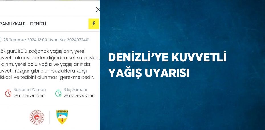 DENİZLİ’YE KUVVETLİ YAĞIŞ UYARISI