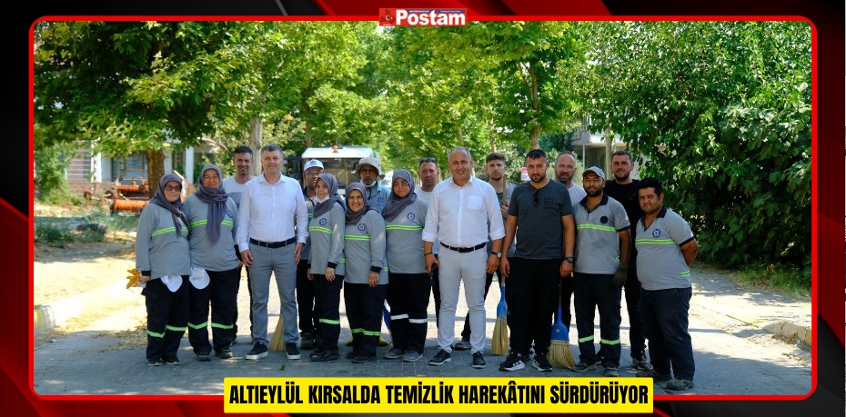 ALTIEYLÜL KIRSALDA TEMİZLİK HAREKÂTINI SÜRDÜRÜYOR