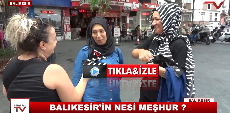 BALIKESİR'İN NESİ MEŞHUR ?