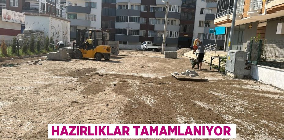 Hazırlıklar tamamlanıyor