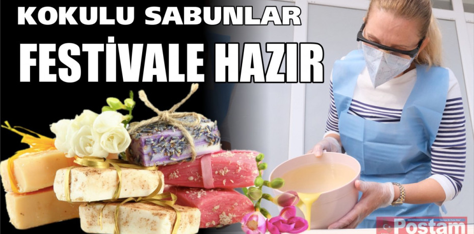 KOKULU SABUNLAR FESTİVALE HAZIR