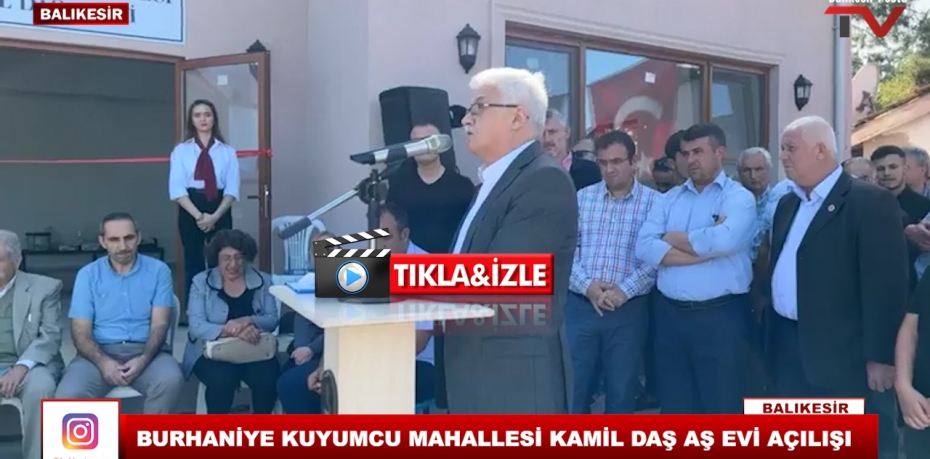 BURHANİYE KUYUMCU MAHALLESİ KAMİL DAŞ AŞ EVİ AÇILIŞI
