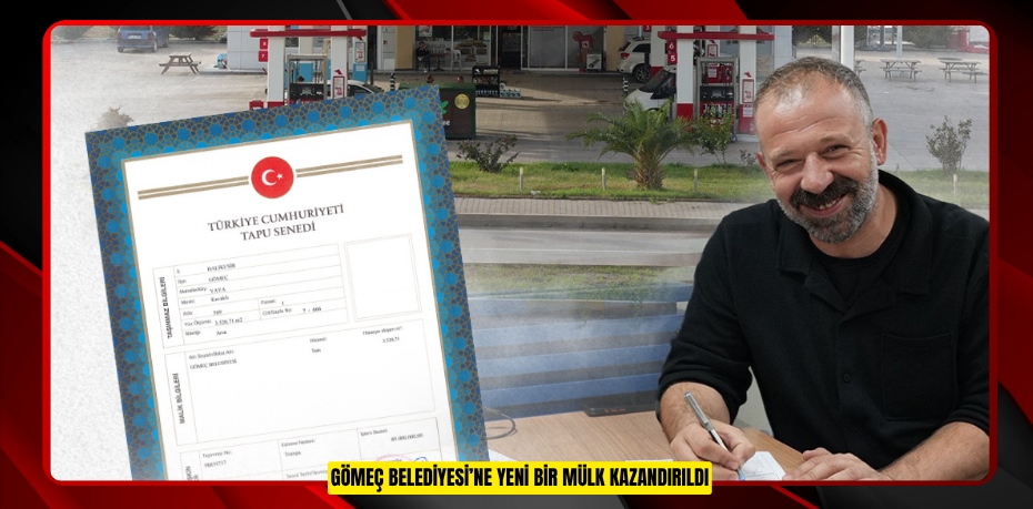 GÖMEÇ BELEDİYESİ’NE YENİ BİR MÜLK KAZANDIRILDI