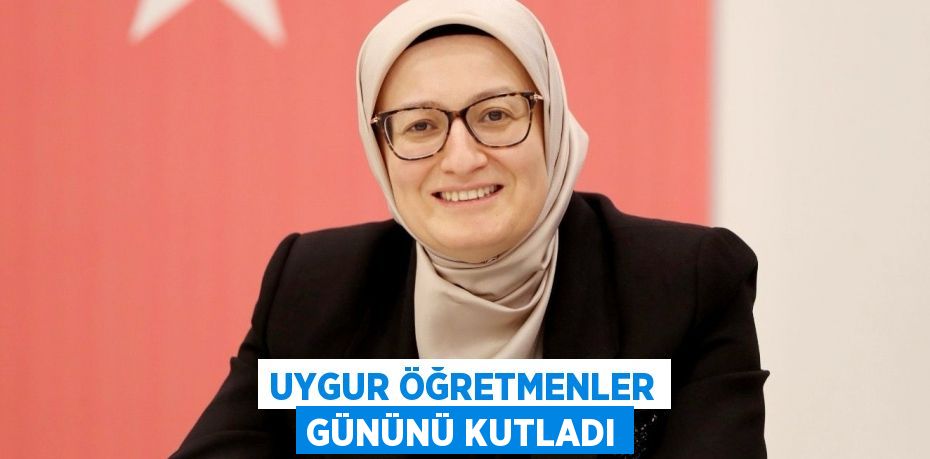 UYGUR ÖĞRETMENLER GÜNÜNÜ KUTLADI