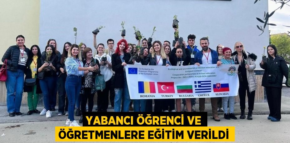 YABANCI ÖĞRENCİ VE ÖĞRETMENLERE EĞİTİM VERİLDİ