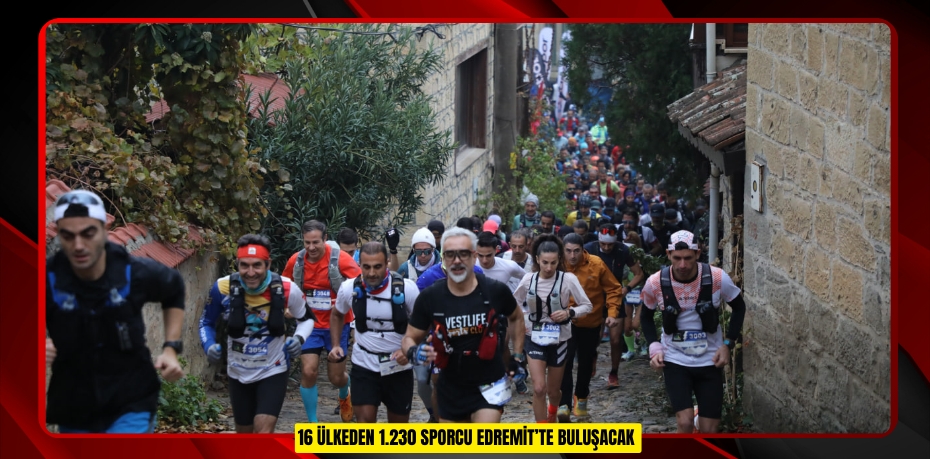 16 ÜLKEDEN 1.230 SPORCU EDREMİT’TE BULUŞACAK