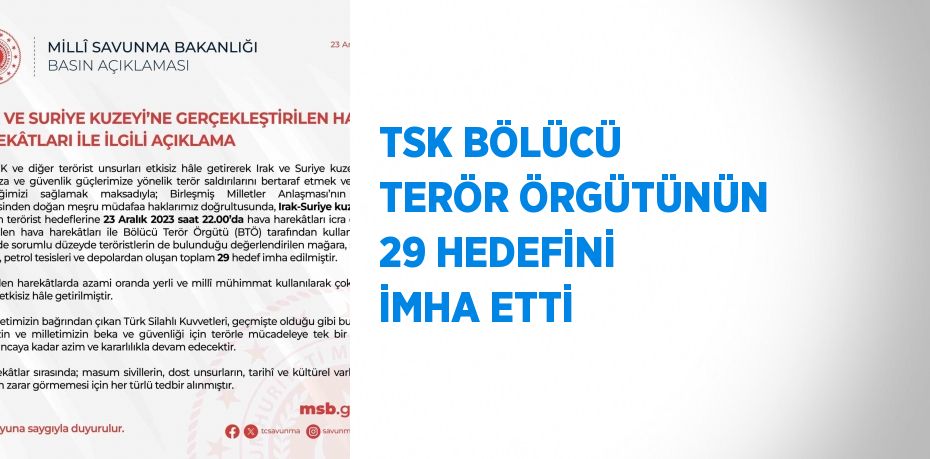 TSK BÖLÜCÜ TERÖR ÖRGÜTÜNÜN 29 HEDEFİNİ İMHA ETTİ