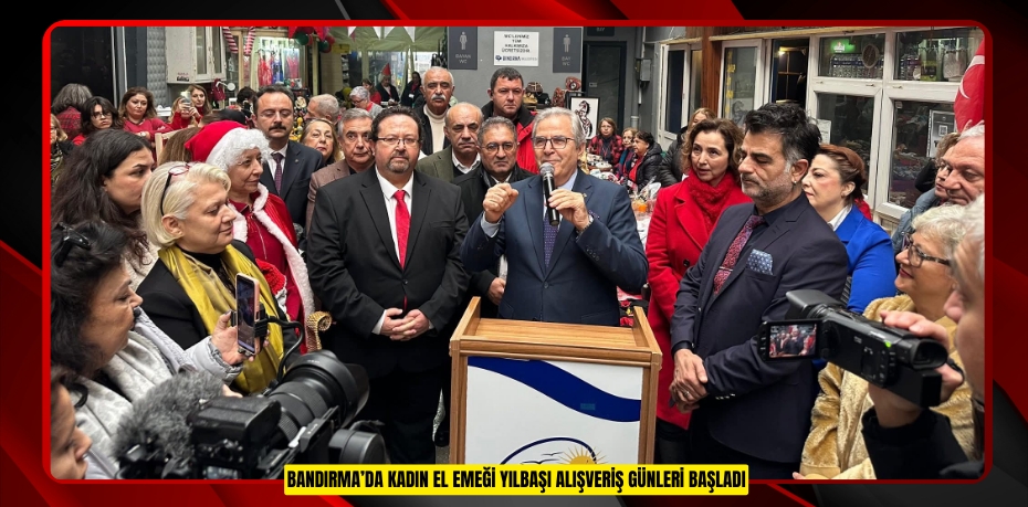 BANDIRMA’DA KADIN EL EMEĞİ YILBAŞI ALIŞVERİŞ GÜNLERİ BAŞLADI