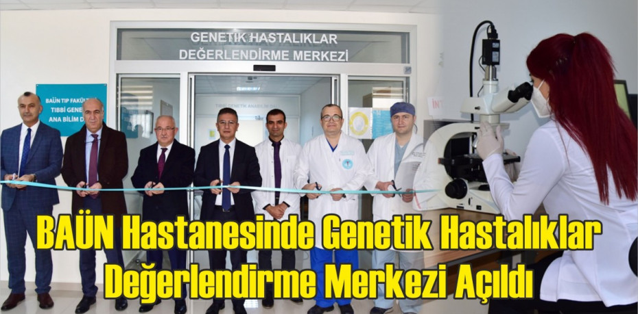 BAÜN Hastanesinde Genetik Hastalıklar Değerlendirme Merkezi Açıldı