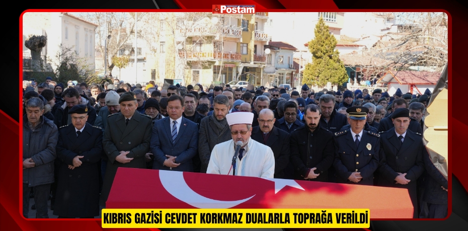 Kıbrıs gazisi Cevdet Korkmaz dualarla toprağa verildi