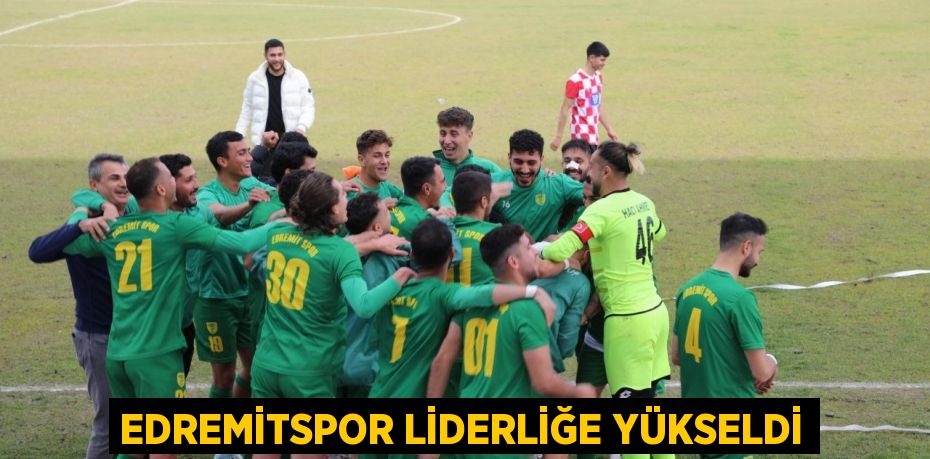 Edremitspor liderliğe yükseldi