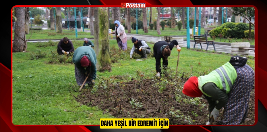 Daha yeşil bir Edremit için