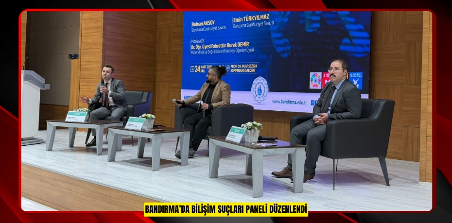 Bandırma’da bilişim suçları paneli düzenlendi  