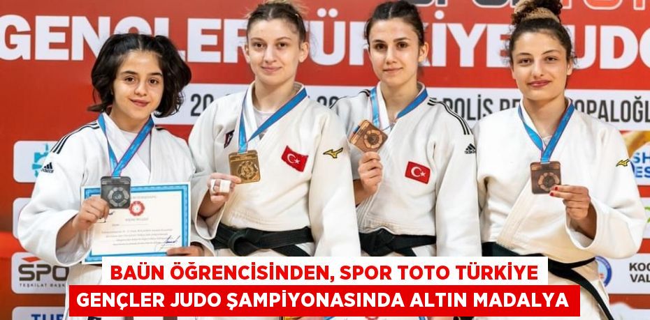 BAÜN Öğrencisinden, Spor Toto Türkiye Gençler Judo Şampiyonasında Altın Madalya