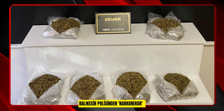 Balıkesir polisinden 'Narkorekor'