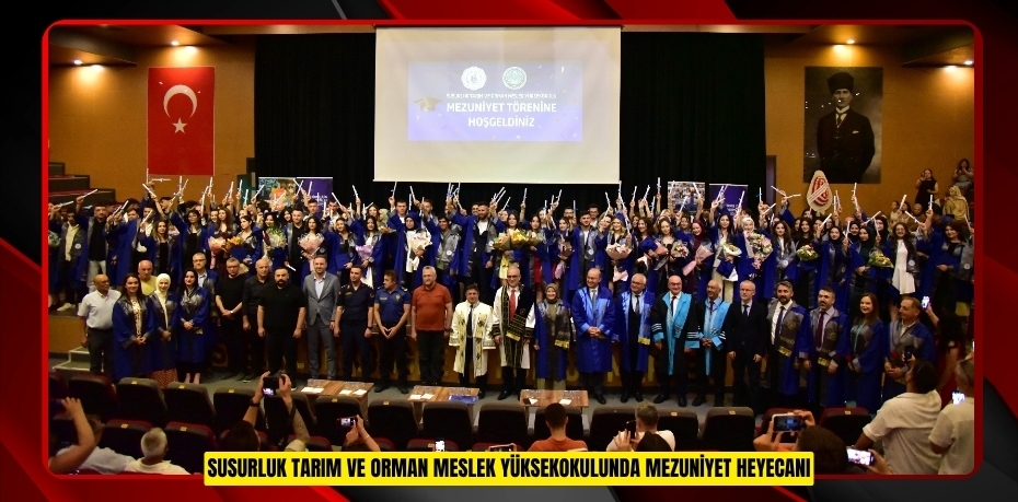 SUSURLUK TARIM VE ORMAN MESLEK YÜKSEKOKULUNDA MEZUNİYET HEYECANI