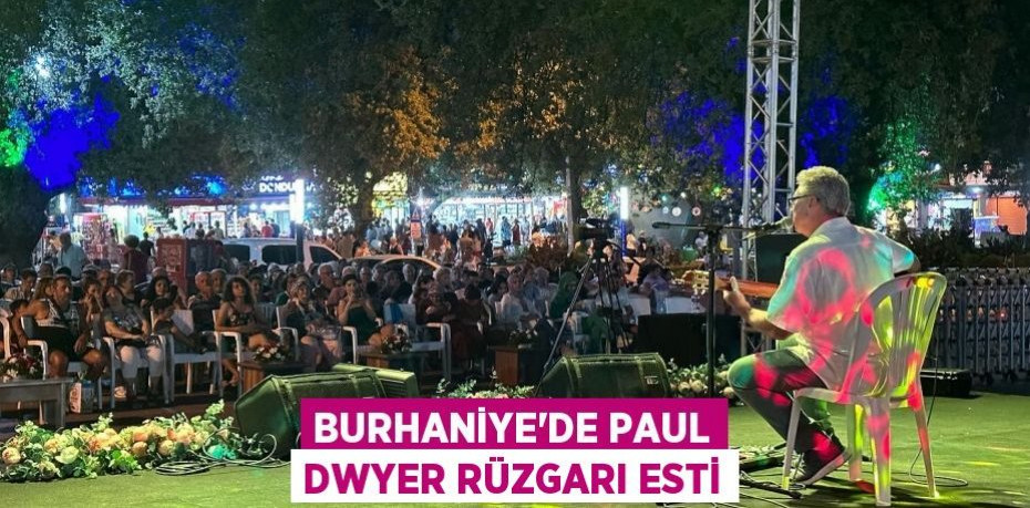 Burhaniye’de Paul Dwyer Rüzgarı Esti