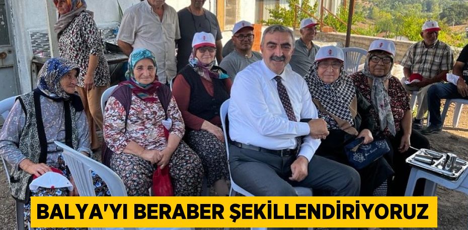BALYA'YI BERABER ŞEKİLLENDİRİYORUZ