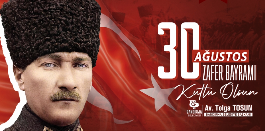 30 AĞUSTOS ZAFER BAYRAMI KUTLU OLSUN... BANDIRMA BELEDİYESİ...
