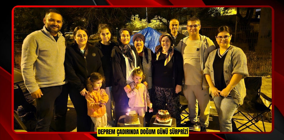 Deprem çadırında doğum günü sürprizi