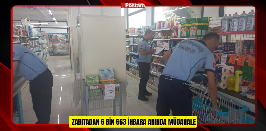 ZABITADAN 6 BİN 663 İHBARA ANINDA MÜDAHALE