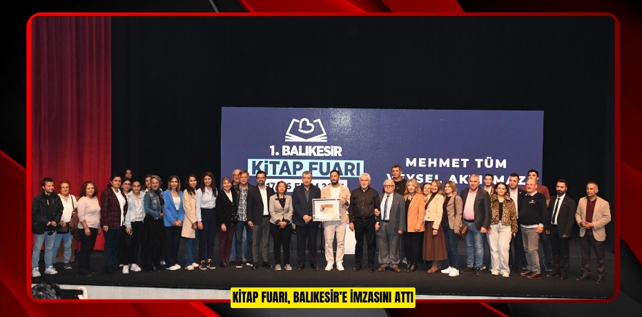 KİTAP FUARI, BALIKESİR’E İMZASINI ATTI