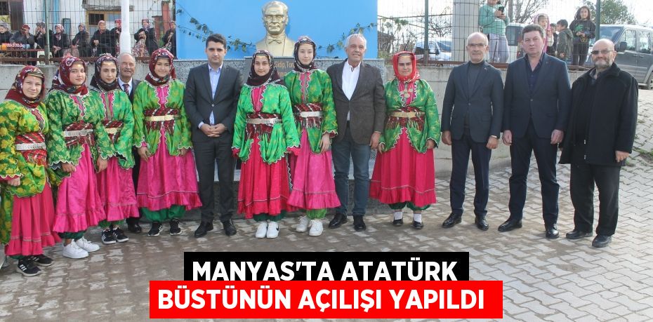 Manyas’ta Atatürk büstünün açılışı yapıldı 