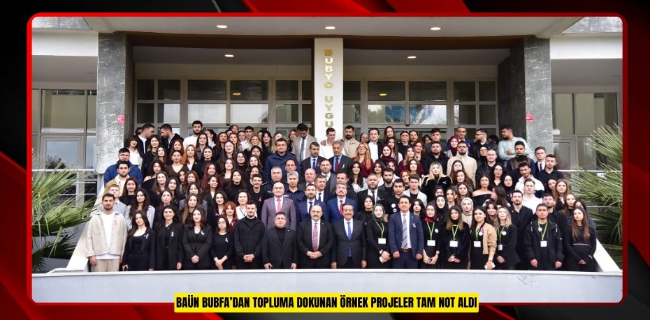 BAÜN BUBFA’DAN TOPLUMA DOKUNAN ÖRNEK PROJELER TAM NOT ALDI