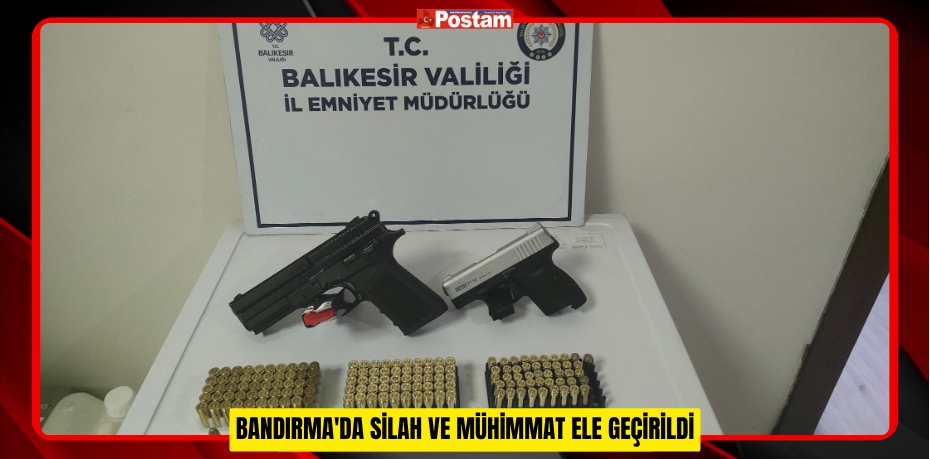BANDIRMA'DA SİLAH VE MÜHİMMAT ELE GEÇİRİLDİ