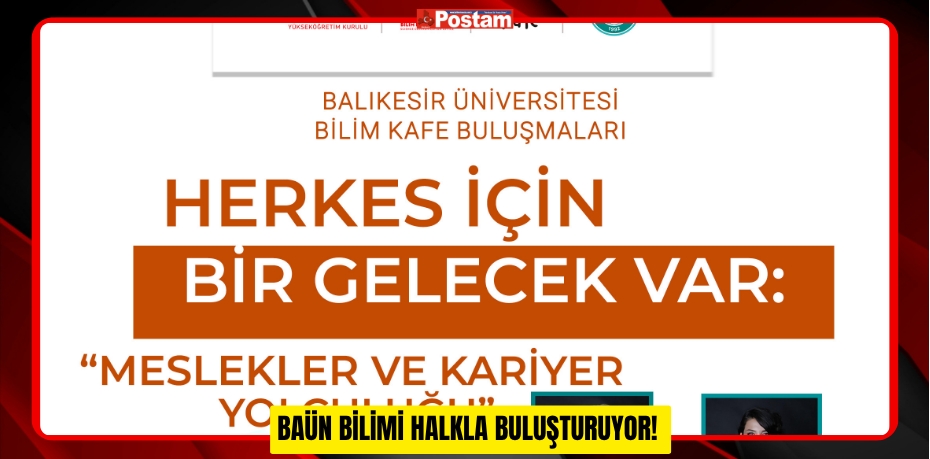BAÜN BİLİMİ HALKLA BULUŞTURUYOR!